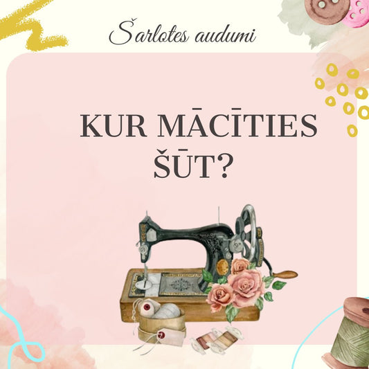 Kur mācīties šūt? - Šarlotes audumi